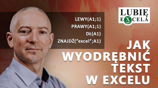 Jak wyodrębnic tekst w Excelu