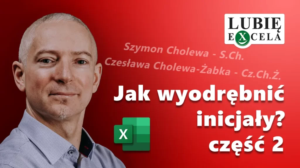 Jak wyodrębnić inicjały w Excelu - część 2