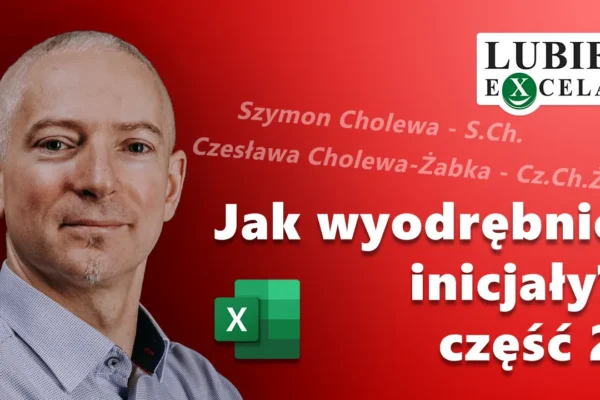 Jak wyodrębnić inicjały w Excelu - część 2